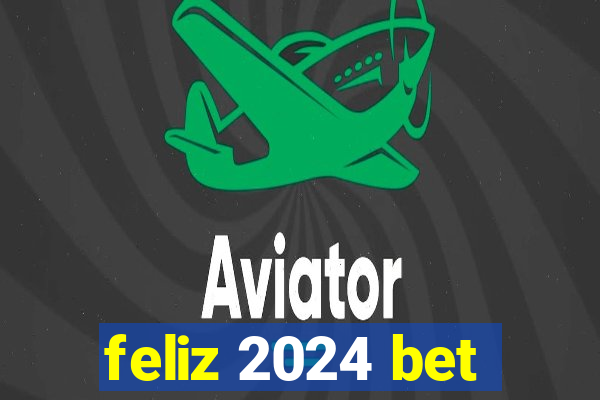 feliz 2024 bet